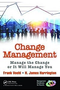 Change Management : Manage the Change or It Will Manage You (Hardcover)