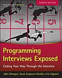 Programming Interviews Exposed: Coding Your Way Through the Interview (Paperback, 4)