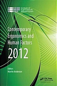 Contemporary Ergonomics and Human Factors 2012 : Proceedings of the international conference on Ergonomics & Human Factors 2012, Blackpool, UK, 16-19  (Hardcover)