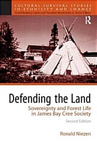 Defending the Land : Sovereignty and Forest Life in James Bay Cree Society (Hardcover, 2 ed)