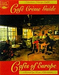 The Cafe Creme Guide to the Cafes of Europe (Paperback, illustrated ed)