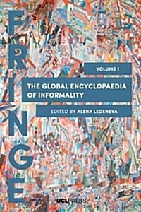 The Global Encyclopaedia of Informality, Volume 1 : Towards Understanding of Social and Cultural Complexity (Paperback, 568 ed)
