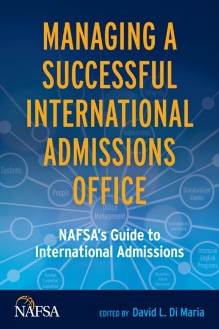 Managing a Successful International Admissions Office : NAFSAs Guide to International Admissions (Paperback)