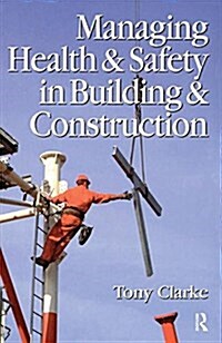 Managing Health and Safety in Building and Construction (Hardcover)