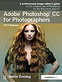 Adobe Photoshop CC for Photographers, 2015 Release (Hardcover, 3 ed)