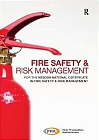 Fire Safety and Risk Management : for the NEBOSH National Certificate in Fire Safety and Risk Management (Hardcover)