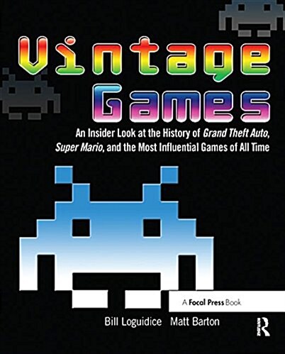 Vintage Games : An Insider Look at the History of Grand Theft Auto, Super Mario, and the Most Influential Games of All Time (Hardcover)
