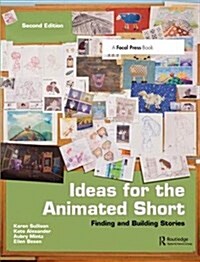 Ideas for the Animated Short : Finding and Building Stories (Hardcover, 2 ed)