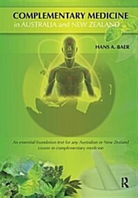 Complementary Medicine in Australia and New Zealand : Its popularisation, legitimation and dilemmas (Hardcover)