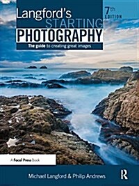 Langfords Starting Photography : The Guide to Creating Great Images (Hardcover, 7 ed)