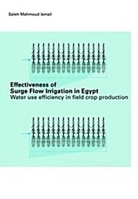 Effectiveness of Surge Flow Irrigation in Egypt : Water Use Efficiency in Field Crop Production (Hardcover)