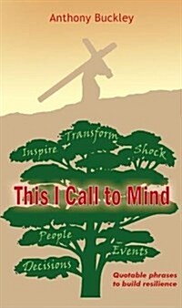 This I Call to Mind : Quotable phrases to build resilience (Paperback)