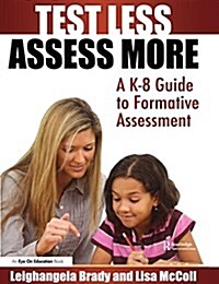 Test Less Assess More : A K-8 Guide to Formative Assessment (Hardcover)