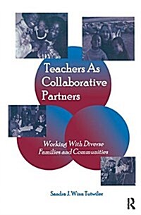 Teachers as Collaborative Partners : Working With Diverse Families and Communities (Hardcover)