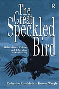 The Great Speckled Bird : Multicultural Politics and Education Policymaking (Hardcover)
