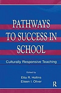 Pathways To Success in School : Culturally Responsive Teaching (Hardcover)