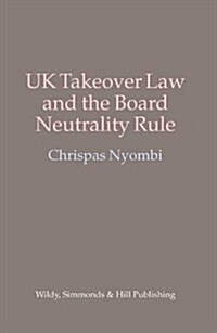 UK Takeover Law and the Board Neutrality Rule (Hardcover)