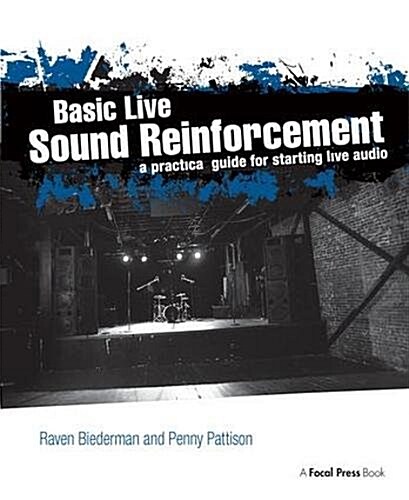 Basic Live Sound Reinforcement : A Practical Guide for Starting Live Audio (Hardcover)