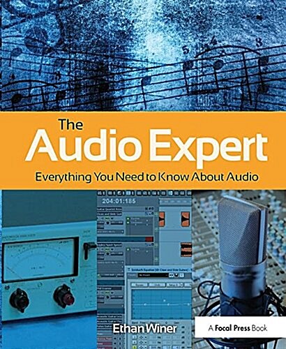 The Audio Expert : Everything You Need to Know About Audio (Hardcover)