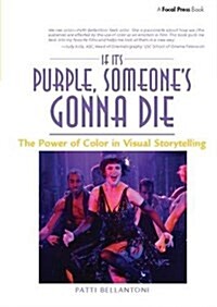 If Its Purple, Someones Gonna Die : The Power of Color in Visual Storytelling (Hardcover)