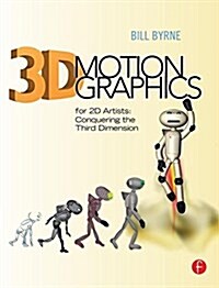 3D Motion Graphics for 2D Artists : Conquering the 3rd Dimension (Hardcover)