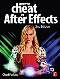 How to Cheat in After Effects (Hardcover, 2 ed)