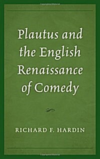 Plautus and the English Renaissance of Comedy (Hardcover)