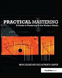 Practical Mastering : A Guide to Mastering in the Modern Studio (Hardcover)