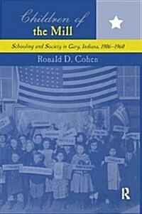 Children of the Mill : Schooling and Society in Gary, Indiana, 1906-1960 (Hardcover)