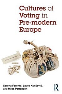 Cultures of Voting in Pre-modern Europe (Paperback)