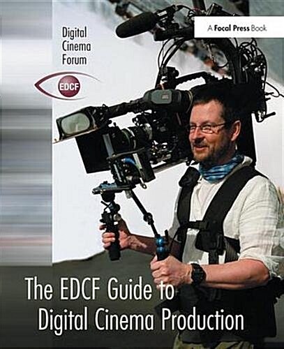 The EDCF Guide to Digital Cinema Production (Hardcover)