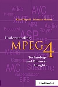 Understanding MPEG 4 : Technology and Business Insights (Hardcover)