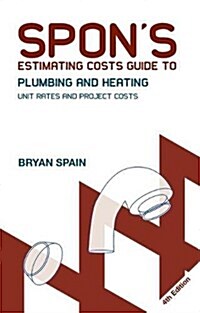 Spons Estimating Costs Guide to Plumbing and Heating : Unit Rates and Project Costs, Fourth Edition (Hardcover, 4 ed)