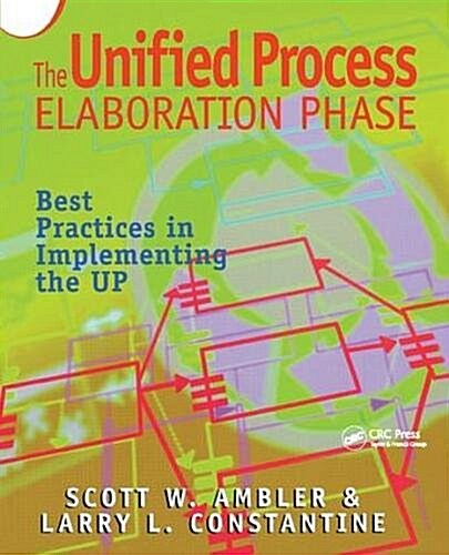 The Unified Process Elaboration Phase : Best Practices in Implementing the UP (Hardcover)
