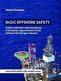 Basic Offshore Safety : Safety induction and emergency training for new entrants to the offshore oil and gas industry (Hardcover)