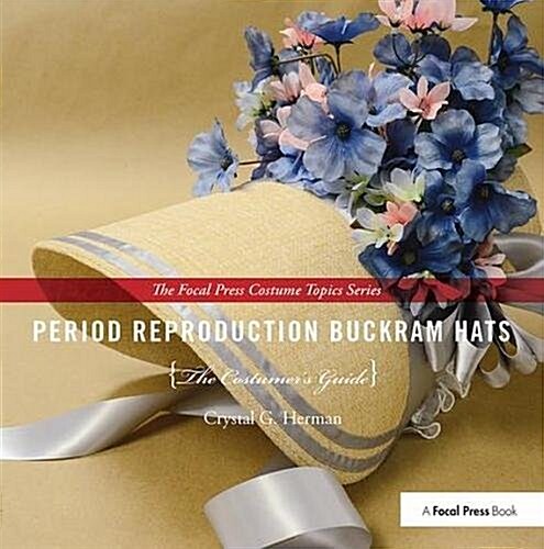 Period Reproduction Buckram Hats : The Costumer’s Guide (Hardcover)