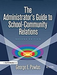 Administrators Guide to School-Community Relations, The (Hardcover, 2 ed)