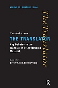 Key Debates in the Translation of Advertising Material : Special Issue of the Translator (Volume 10/2, 2004) (Hardcover)
