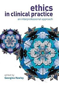 Ethics in Clinical Practice : An Inter-Professional Approach (Hardcover)