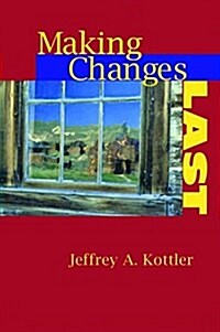 Making Changes Last (Hardcover)
