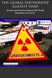 The Global Partnership Against WMD : Success and Shortcomings of G8 Threat Reduction since 9/11 (Hardcover)