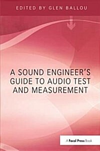 A Sound Engineers Guide to Audio Test and Measurement (Hardcover)