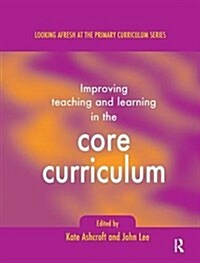 Improving Teaching and Learning In the Core Curriculum (Hardcover)