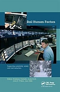 Rail Human Factors : Supporting reliability, safety and cost reduction (Hardcover)