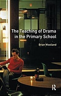 Teaching of Drama in the Primary School, The (Hardcover)