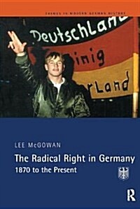 The Radical Right in Germany : 1870 to the Present (Hardcover)