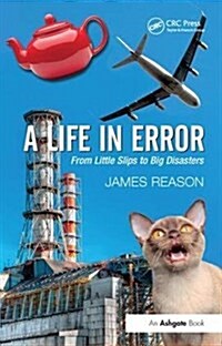 A Life in Error : From Little Slips to Big Disasters (Hardcover)