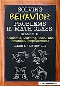 Solving Behavior Problems in Math Class : Academic, Learning, Social, and Emotional Empowerment, Grades K-12 (Hardcover)