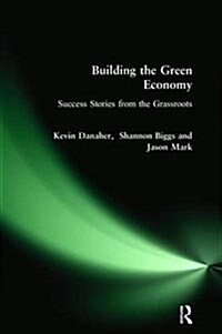 Building the Green Economy : Success Stories from the Grassroots (Hardcover)