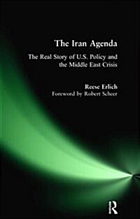 Iran Agenda : The Real Story of U.S. Policy and the Middle East Crisis (Hardcover)